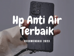 10 Rekomendasi Hp Anti Air Terbaik 2023