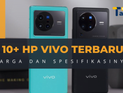 10+ HP Vivo Terbaru Beserta Harga dan Spesifikasi (Januari 2023)