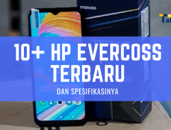 HP Evercoss Terbaru Beserta Spesifikasinya (Januari 2023) Tabloidpulsa.co.id